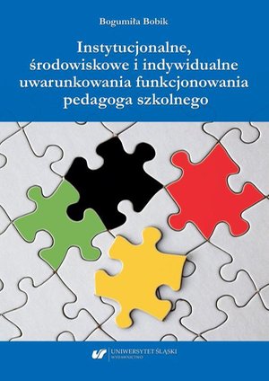 Instytucjonalne, środowiskowe i indywidualne uwarunkowania funkcjonowania pedagoga szkolnego – ebook