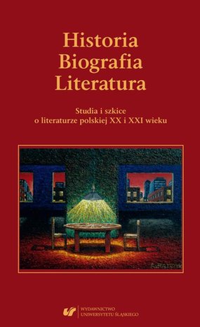 Historia. Biografia. Literatura. Studia i szkice o literaturze polskiej XX i XXI wieku. – ebook