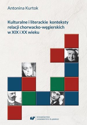 Kulturalne i literackie konteksty relacji chorwacko‑węgierskich w XIX i XX wieku – ebook