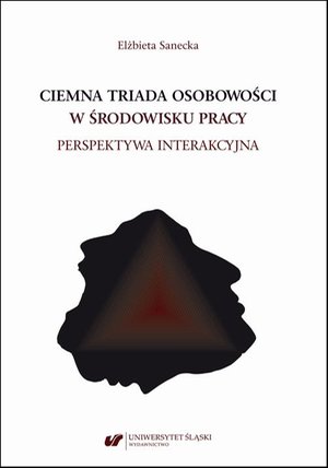 Ciemna triada osobowości w środowisku pracy. Perspektywa interakcyjna – ebook