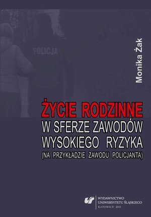 Życie rodzinne w sferze zawodów wysokiego ryzyka (na przykładzie zawodu policjanta) – ebook