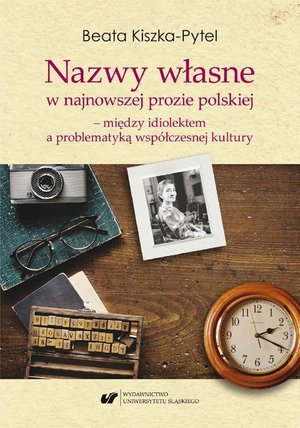 Nazwy własne w najnowszej prozie polskiej - między idiolektem a problematyką współczesnej kultury – ebook