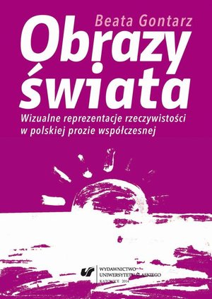 Obrazy świata: Wizualne reprezentacje rzeczywistości w polskiej prozie współczesnej – ebook