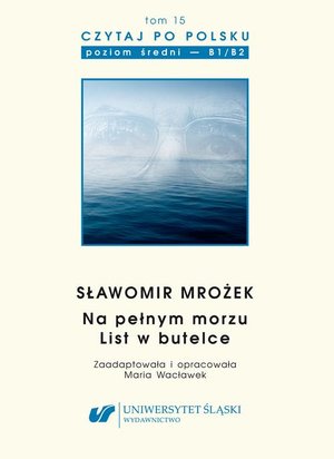 Czytaj po polsku. T. 15: Sławomir Mrożek: „Na pełnym morzu”, „List w butelce”. Materiały pomocnicze do nauki języka polskiego jako obcego. Edycja dla średnio zaawansowanych (poziom B1 / B2) – ebook