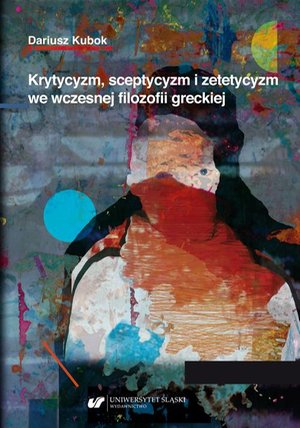 Krytycyzm, sceptycyzm i zetetycyzm we wczesnej filozofii greckiej – ebook