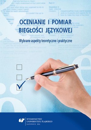 Ocenianie i pomiar biegłości językowej. Wybrane aspekty teoretyczne i praktyczne – ebook