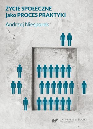 Życie społeczne jako proces praktyki – ebook