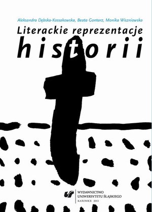 Literackie reprezentacje historii: świadectwa - mediatyzacje - eksploracje – ebook