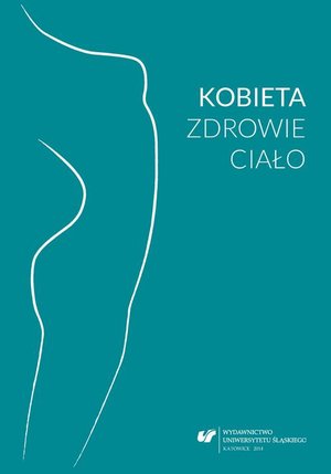 Kobieta - zdrowie - ciało: Perspektywa biopsychospołeczna – ebook