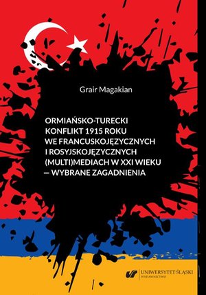 Ormiańsko-turecki konflikt 1915 roku we francuskojęzycznych i rosyjskojęzycznych (multi)mediach w XXI wieku - wybrane zagadnienia – ebook