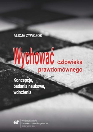 Wychować człowieka prawdomównego: Koncepcje, badania naukowe, wdrożenia – ebook