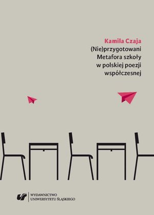 (Nie)przygotowani. Metafora szkoły w polskiej poezji współczesnej – ebook