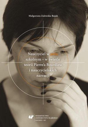 Nauczyciel w „polu” szkolnym - w świetle teorii Pierre'a Bourdieu i nauczycielskich narracji – ebook
