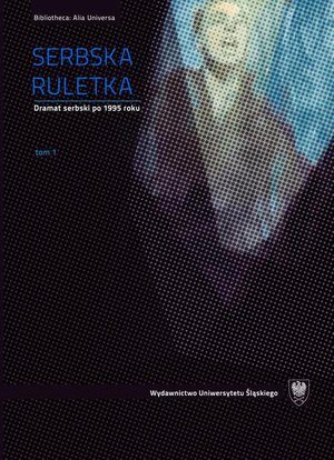 Serbska ruletka. T. 1-2: Dramat serbski po 1995 roku. Wybór tekstów – ebook