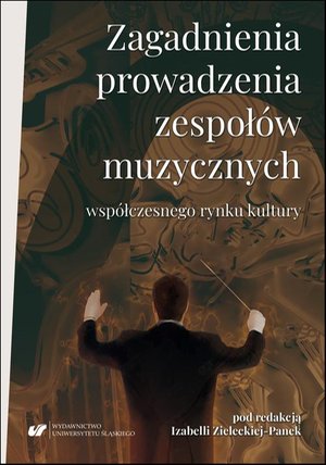 Zagadnienia prowadzenia zespołów muzycznych współczesnego rynku kultury – ebook