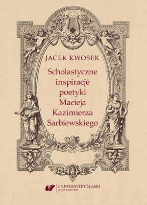 Scholastyczne inspiracje poetyki Macieja Kazimierza Sarbiewskiego – ebook
