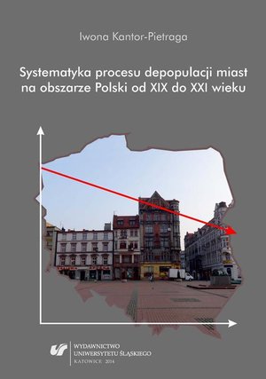 Systematyka procesu depopulacji miast na obszarze Polski od XIX do XXI wieku – ebook