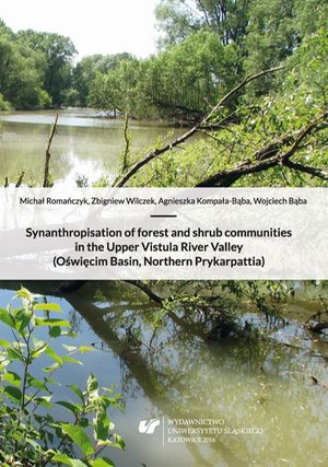 Synanthropisation of forest and shrub communities in the Upper Vistula River Valley (Oświęcim Basin, Northern Prykarpattia) – ebook
