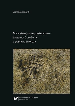 Malarstwo jako egzystencja — tożsamość osobista a postawa twórcza – ebook