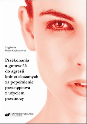 Przekonania a gotowość do agresji kobiet skazanych za popełnienie przestępstwa z użyciem przemocy – ebook