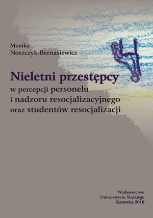 Nieletni przestępcy w percepcji personelu i nadzoru resocjalizacyjnego oraz studentów resocjalizacji – ebook