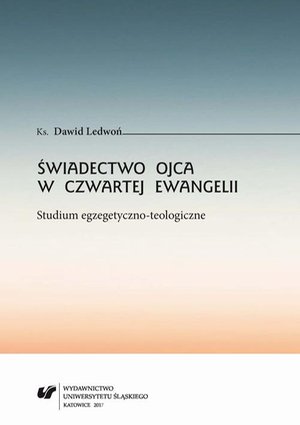 Świadectwo Ojca w czwartej Ewangelii. Studium egzegetyczno-teologiczne – ebook