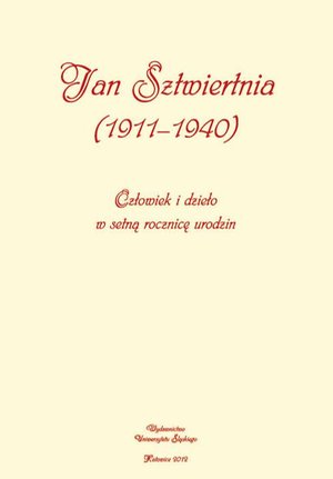 Jan Sztwiertnia (1911-1940) Człowiek i dzieło w setną rocznicę urodzin – ebook