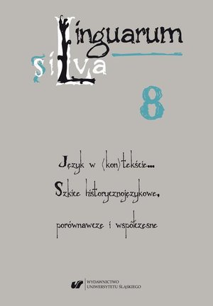 Linguarum silva. T. 8: Język w (kon)tekście… Szkice historycznojęzykowe, porównawcze i współczesne – ebook