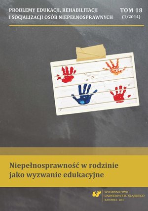 Problemy Edukacji, Rehabilitacji i Socjalizacji Osób Niepełnosprawnych. T. 18, nr 1/2014: Niepełnosprawność w rodzinie jako wyzwanie edukacyjne – ebook