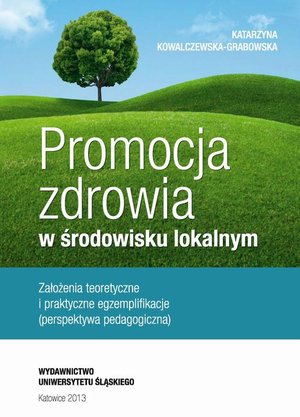 Promocja zdrowia w środowisku lokalnym: Założenia teoretyczne i praktyczne egzemplifikacje (perspektywa pedagogiczna) – ebook