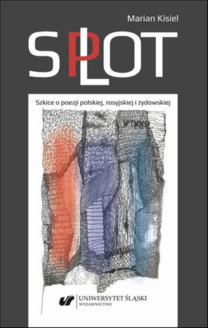 Splot: Szkice o poezji polskiej, rosyjskiej i żydowskiej – ebook