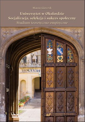 Uniwersytet w Oksfordzie. Socjalizacja, selekcja i sukces społeczny. Studium teoretyczno-empiryczne – ebook