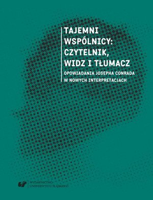Tajemni wspólnicy: czytelnik, widz i tłumacz. Opowiadania Josepha Conrada w nowych interpretacjach – ebook