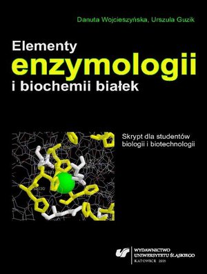Elementy enzymologii i biochemii białek: Skrypt dla studentów biologii i biotechnologii – ebook