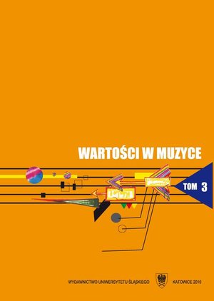 Wartości w muzyce. T. 3: Zarys współczesnych kierunków badań nad wartościami w muzyce – ebook