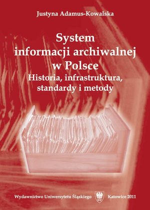 System informacji archiwalnej w Polsce: Historia, infrastruktura, standardy i metody – ebook