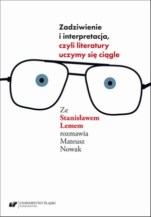 Zadziwienie i interpretacja, czyli literatury uczymy się ciągle. Ze Stanisławem Lemem rozmawia Mateusz Nowak – ebook