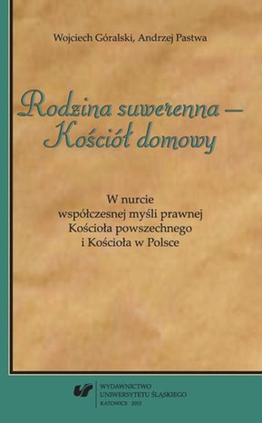 „Rodzina suwerenna - Kościół domowy” W nurcie współczesnej myśli prawnej Kościoła powszechnego i Kościoła w Polsce – ebook