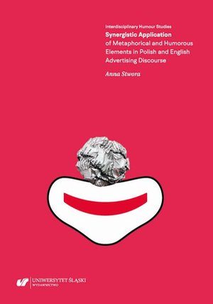 Synergistic Application of Metaphorical and Humorous Elements in Polish and English Advertising Discourse – ebook