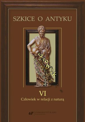Szkice o antyku. T. 6: Człowiek w relacji z naturą – ebook