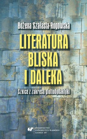 Literatura bliska i daleka. Szkice z zakresu glottodydaktyki – ebook