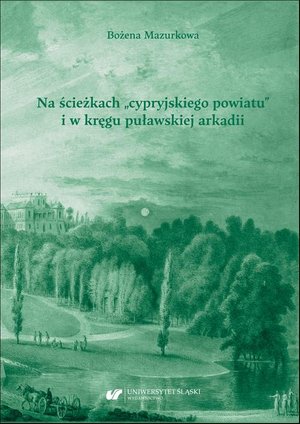 Literaturoznawstwo, językoznawstwo: Na ścieżkach „cypryjskiego powiatu” i w kręgu puławskiej arkadii. Studia o poezji Franciszka Dionizego Kniaźnina – ebook