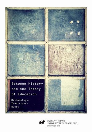 Between History and the Theory of Education: Methodology, Traditions, Quest – ebook