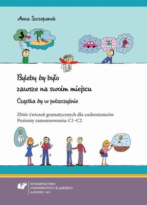Byleby „by” było zawsze na swoim miejscu. Cząstka „by” w polszczyźnie: Zbiór ćwiczeń gramatycznych dla cudzoziemców. Poziomy zaawansowania: C1-C2 – ebook