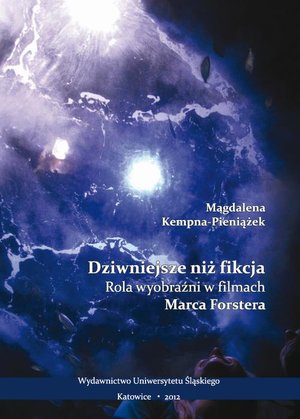 Dziwniejsze niż fikcja: Rola wyobraźni w filmach Marca Forstera – ebook