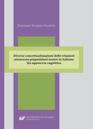 Diverse concettualizzazioni delle relazioni attraverso preposizioni neutre in italiano. Un approccio cognitivo – ebook