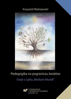 Pedagogika na pograniczu światów: Eseje z cyklu „Medium Mundi” – ebook
