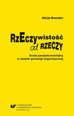 Rzeczywistość od rzeczy. Serial paradokumentalny w świetle genologii lingwistycznej – ebook