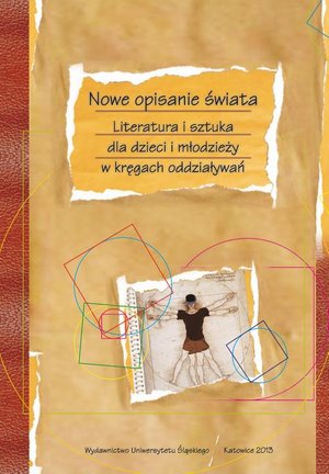 Nowe opisanie świata: Literatura i sztuka dla dzieci i młodzieży w kręgach oddziaływań – ebook