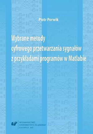 Wybrane metody cyfrowego przetwarzania sygnałów z przykładami programów w Matlabie – ebook